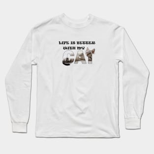 Life is better with my cat - silver tabby oil painting word art Long Sleeve T-Shirt